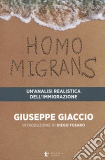 Homo migrans. Un'analisi realistica dell'immigrazione libro di Giaccio Giuseppe
