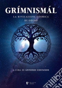 Grímnismál. La rivelazione cosmica di Odino libro di Costanzo A. (cur.)