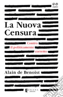 La nuova censura. Contro il politicamente corretto libro di Benoist Alain de; Giaccio G. (cur.)