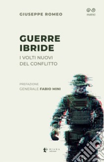 Guerre ibride. I nuovi volti del conflitto libro di Romeo Giuseppe