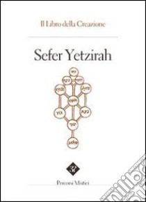 Sefer Yetzirah. Il libro della creazione libro di Paoletti P. (cur.); Pintimalli A. (cur.); Anella S. (cur.)