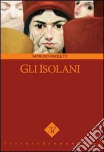 Gli isolani libro di Paoletti Patrizio; Margherini S. (cur.); Vinci V. (cur.)