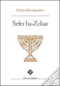 Sefer ha zohar. Il libro dello splendore libro di Paoletti P. (cur.); Pintimalli A. (cur.); Anella S. (cur.)