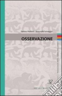 Osservazione. Quaderni di pedagogia per il terzo millennio libro di Paoletti Patrizio; Selvaggio Antonella