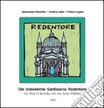 Die votivkirche Santissimo Redentore. Die pest in Venedig und das genie Palladio libro di Bassotto Alessandra; Latini Monica; Lugato Franca