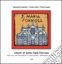 Church of Santa Maria Formosa. Harmony and proportions in Renaissance architecture in Venice libro di Bassotto Alessandra; Latini Monica; Lugato Franca