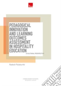 Pedagogical innovation and learning outcomes assessment in hospitality education. A cultural perspective libro di Palakurthi Radesh