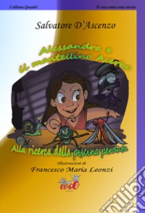 Alessandra e il mantellino Acerbo. Alla ricerca della piscina perduta. Ediz. a colori libro di D'Ascenzo Salvatore