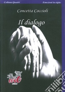 Il dialogo libro di Coccioli Concetta