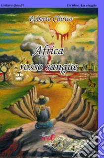 Africa rosso sangue libro di Chirico Roberto