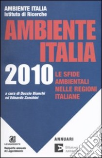 Ambiente Italia 2010. Le regioni e l'ambiente libro di Bianchi D. (cur.); Zanchini E. (cur.)