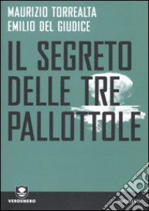 Il Segreto delle tre pallottole libro di Torrealta Maurizio; Del Giudice Emilio