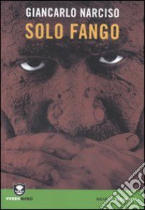 Solo fango libro di Narciso Giancarlo