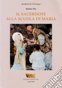 Il sacerdote alla scuola di Maria libro di Vita Stefano