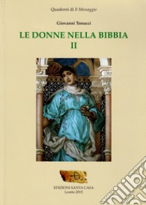 Le donne nella Bibbia. Vol. 2 libro di Tonucci Giovanni