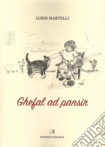 Ghefal ad pansìr libro di Martelli Loris