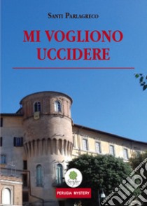 Mi vogliono uccidere libro di Parlagreco Santi