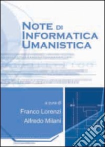 Note di informatica umanistica libro di Lorenzi Franco; Milani Alfredo