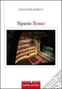 Sipario rosso libro di Parlagreco Santi