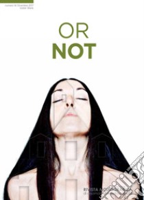 Or not. Rivista monografica di anomalie contemporanee. Ediz. italiana e inglese (2017). Vol. 14: Isobel Blank (Dicembre) libro di Trabucco A. (cur.); Luppi L. (cur.); Artese C. G. (cur.)