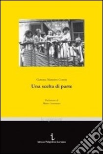 Una scelta di parte libro di Mannino Contin Gemma