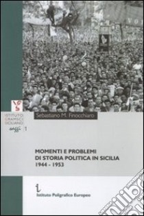 Momenti e problemi di storia politica in Sicilia. 1944-1953 libro di Finocchiaro Sebastiano