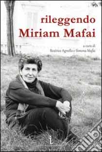 Rileggendo Miriam Mafai libro di Agnello B. (cur.); Mafai S. (cur.)