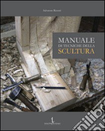 Manuale di tecniche della scultura libro di Rizzuti Salvatore