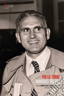 Pio La Torre. Dirigente del PCI libro di Baris T. (cur.); Sorgonà G. (cur.)