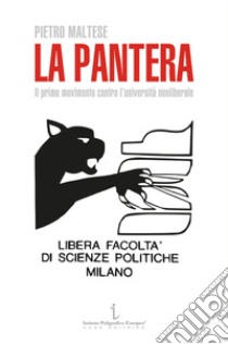 La Pantera. Il primo movimento contro l'università neoliberale libro di Maltese Pietro