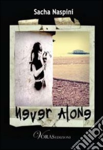 Never alone libro di Naspini Sacha