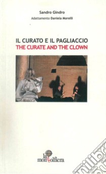 Il curato e il pagliaccio-The curate and the clown. Ediz. bilingue libro di Gindro Sandro; Morelli D. (cur.)