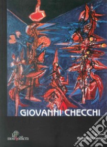 Giovanni Checchi 1927-2003 libro di Di Genova Giorgio; Tortora Matilde; Barich Barbara E.; Di Genova G. (cur.)