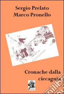 Cronache dellla ciecagna libro di Prelato Sergio - Pronello Marco