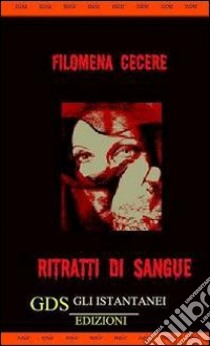 Ritratti di sangue libro di Cecere Filomena