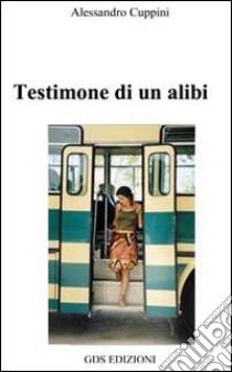 Testimone di un alibi libro di Cuppini Alessandro