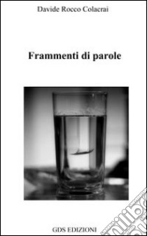 Frammenti di parole libro di Colacrai Davide R.