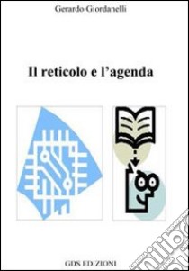 Il reticolo e l'agenda libro di Giordanelli Gerardo