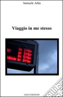 Viaggio in me stesso libro di Arba Samuele