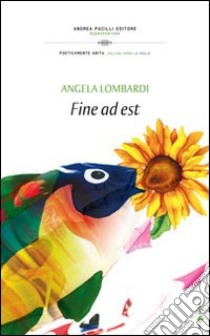 Fine ad est libro di Lombardi Angela