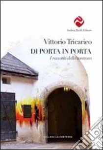 Di porta in porta. I racconti della controra libro di Tricarico Vittorio