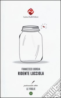 Ridente lucciola libro di Borgia Francesco