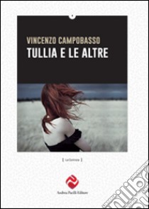 Tullia e le altre libro di Campobasso Vincenzo