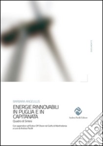 Energie rinnovabili in Puglia e Capitanata. Quadro di sintesi libro di Angelillis Barbara