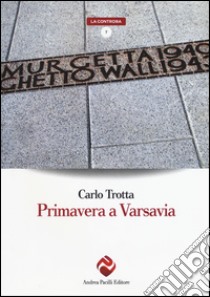 Primavera a Varsavia libro di Trotta Carlo