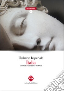 Italia. Un angelo con le ali di fango libro di Imperiale Umberto