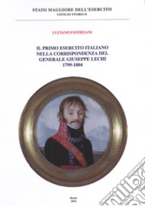 Il primo esercito italiano nella corrispondenza del generale Giuseppe Lechi (1799-1804) libro di Faverzani Luciano