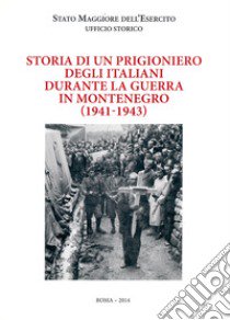 Storia di un prigioniero degli italiani durante la guerra in Montenegro (1941-1943) libro di Kostic Vasko