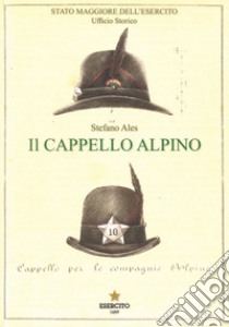 Il cappello alpino libro di Ales Stefano