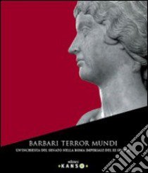 Barbari terror mundi. Un'inchiesta del Senato nella Roma imperiale del III secolo libro di Batosti Granelli Rita